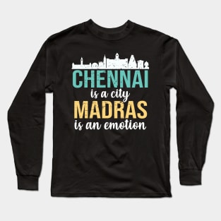 Chennai is a city, Madras is an emotion Tamil Long Sleeve T-Shirt